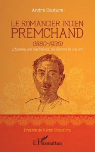 Le romancier indien Premchand (1880-1936). L'homme, ses aspirations, les secrets de son art - Couture André ; Chaudhry Kiran