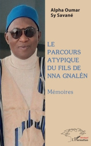 Parcours atypique du fils de Nna Gnalén. Mémoires - Sy Savane alpha oumar