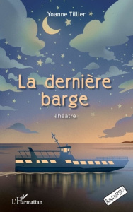 La dernière barge. Théâtre - Tillier Yoanne