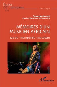 Mémoires d'un musicien africain. Ma vie - mon djembé - ma culture - Konaté Famoudou ; Ott Thomas