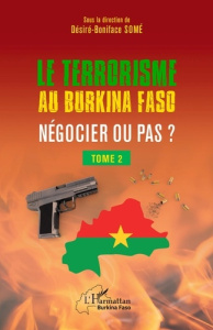 Terrorisme au Burkina Faso Négocier ou pas ?. 2 Tome 2 - Some Désiré Boniface