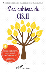 Les cahiers du CIS.H N° 4 : Face aux cris du monde, quelle écosophie pour l'anthropocène ? - Wajs Catherine-Douce