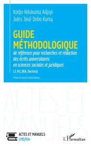 Guide méthodologique de référence pour la recherches et rédaction. des écrits universitaires en scie - Ndukuma Adjayi kodjo ; Dobo Kuma jules jose ; Sant
