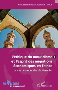 L'éthique du mouridisme et l'esprit des migrations économiques en France. Le cas des mourides de Mar - Diouf Mouhamadou mbacké