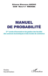 Manuel de probabilité. 2ème année d'économie et de gestion des facultés des sciences économiques et - Akono Etienne bienvenu ; Oum "marc1;1" mbogba
