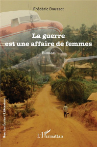La guerre est une affaire de femmes - Doussot Frederic