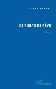 CE RUBAN DE REVE - MOREAU STEVE