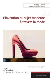 L’invention du sujet moderne à travers la mode - Saint-fleur Francky ; Larose Sandy ; Toung Ondo sa