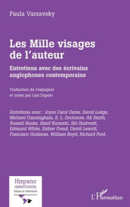 Les Milles visages de l'auteur. Entretiens avec des écrivains anglophones contemporains - Varsavsky Paula ; Dapelo Luis