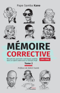 Mémoire corrective Tome 2 (1991-1996). 2 Recueil de portraits satiriques publiés dans le Cafard Libé - Kane Pape Samba ; Samb Djibril