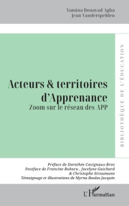 Acteurs et territoires d'Apprenance. Zoom sur le réseau des APP - Bouayad Agha yamina ; Vanderspelden Jean