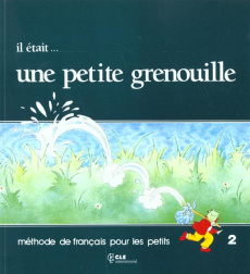 IL ETAIT... UNE PETITE GRENOUILLE. Niveau 2 - Anice Walter ; Macavoy Pascale ; Mondolini Catheri