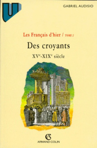 DES CROYANTS XVEME-XIXEME SIECLE. Tome 2 - Audisio Gabriel
