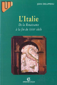 L'Italie de la Renaissance à la fin du XVIIIème siècle. 3ème édition - Delumeau Jean