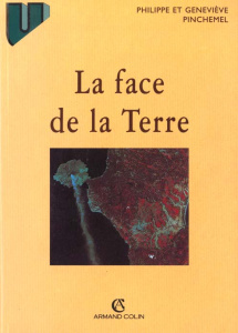 LA FACE DE LA TERRE. Eléments de géographie - Pinchemel Philippe ; Pinchemel Geneviève