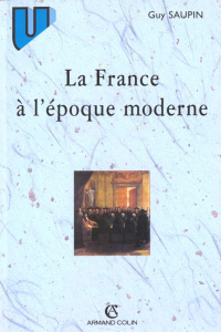 LA FRANCE A L'EPOQUE MODERNE - SAUPIN