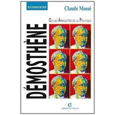 Démosthène ou Les ambiguïtés de la politique - Mossé Claude