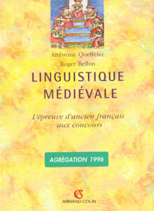 LINGUISTIQUE MEDIEVALE. L'épreuve d'ancien français aux concours - Bellon Roger ; Queffélec Ambroise