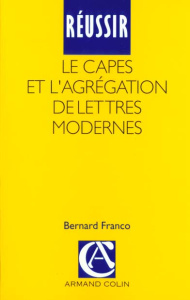 REUSSIR LE CAPES ET L'AGREGATION DE LETTRES MODERNES - FRANCO BERNARD