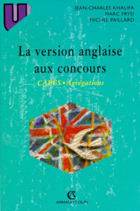 La version anglaise aux concours. CAPES, Agrégations - Fryd Marc ; Khalifa Jean-Charles ; Paillard Michel