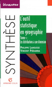 L'outil statistique en géographie. Tome 1, Les distributions à une dimension - Lahousse Philippe ; Piédanna Vincent
