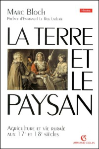 LA TERRE ET LE PAYSAN. Agriculture et vie rurale aux XVIIème et XVIIIème siècle - Bloch Marc