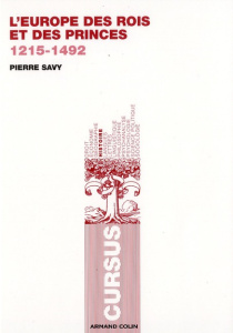 L'Europe des rois et des princes. 1215-1492 - Savy Pierre