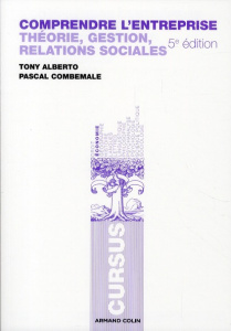 Comprendre l'entreprise. Théorie, gestion, relations sociales, 5e édition - Alberto Tony - Combemale Pascal