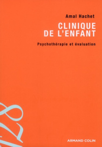 Clinique de l'enfant. Psychothérapie et évaluation - Hachet Amal ; Pedinielli Jean-Louis