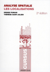 Analyse spatiale. Les localisations, 2e édition - Pumain Denise ; Saint-Julien Thérèse