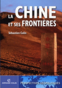 La Chine et ses frontières - Colin Sébastien
