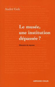 Le musée, une institution dépassée ? - Gob André