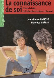 La connaissance de soi en psychologie de l'éducation physique et du sport - Famose Jean-Pierre ; Guérin Florence