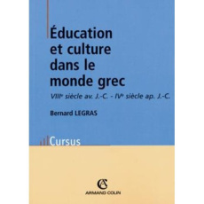Education et culture dans le monde grec. VIIIe siècle avant J-C - IVe siècle après J-C - Legras Bernard