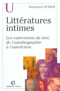 Littératures intimes. Les expressions du moi, de l'autobiographie à l'autofiction - Hubier Sébastien