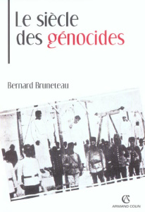Le siècle des génocides / Violences, massacres et processsus génocidaires de l'Arménie au Rwanda - Bruneteau Bernard