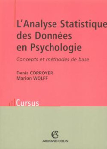 L'analyse Statistique des Données en Psychologie. Concepts et méthodes de base - Corroyer Denis ; Wolff Marion