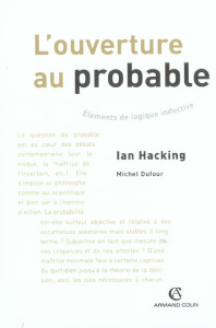 L'ouverture au probable. Eléments de logique inductive - Hacking Ian ; Dufour Michel