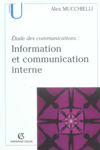 Information et communication interne. Etude des communications. Pour de nouveaux audits, 2e édition - Mucchielli Alex