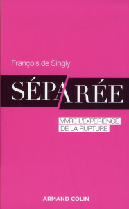 Séparée / Vivre l'expérience de la rupture - Singly François de