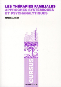 Les thérapies familiales / Approches systémiques et psychanalytiques - Anaut Marie