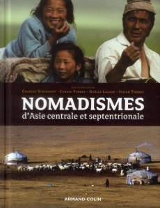 Nomadismes d'Asie centrale et septentrionale - Stépanoff Charles ; Ferret Carole ; Lacaze Gaëlle