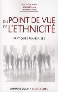Du point de vue de l'ethnicité. Pratiques françaises - Crenn Chantal ; Kotobi Laurence