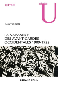 La naissance des avant-gardes occidentales. 1909-1922 - Tomiche Anne