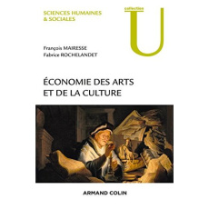 Economie des arts et de la culture - Mairesse François ; Rochelandet Fabrice