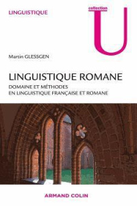 Linguistique romane. Domaines et méthodes en linguistique française et romane, 2e édition - Glessgen Martin-Dietrich
