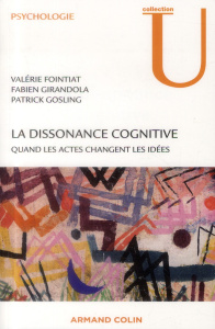 La dissonance cognitive. Quand les actes changent les idées - Fointiat Valérie ; Girandola Fabien ; Gosling Patr