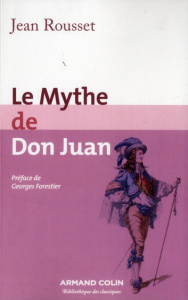 Le Mythe de Don Juan - Rousset Jean ; Forestier Georges