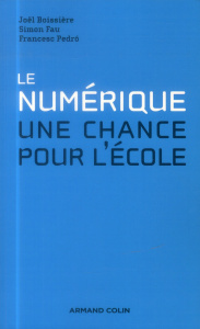 Le numérique : une chance pour l'école - Boissière Joël ; Fau Simon ; Pedro Francesc