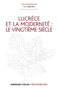 Lucrèce et la modernité. Le vingtième siècle - Gigandet Alain